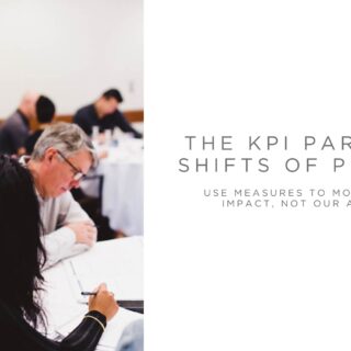 KPI Paradigm Shift of PuMP® #2: Use Measures to Monitor our Impact, Not our Activity