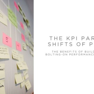 KPI Paradigm Shift of PuMP® #5: The Benefits of Building-in, not Bolting-on Performance Measurement